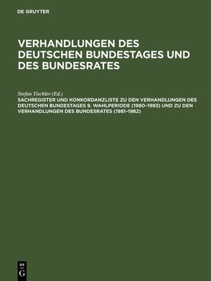 cover image of Sachregister und Konkordanzliste zu den Verhandlungen des Deutschen Bundestages 9. Wahlperiode (1980–1983) und zu den Verhandlungen des Bundesrates (1981–1982)